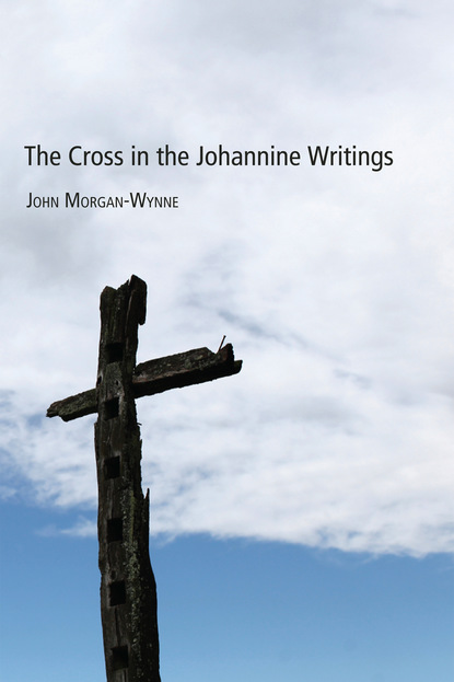 John Eifion Morgan-Wynne - The Cross in the Johannine Writings