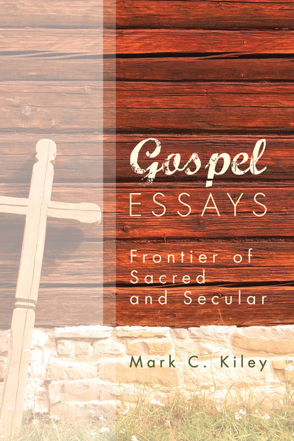 Mark C. Kiley - Gospel Essays