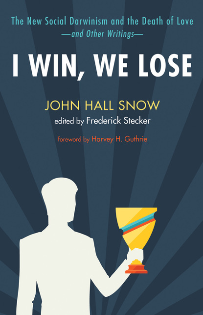 John Hall Snow - I Win, We Lose