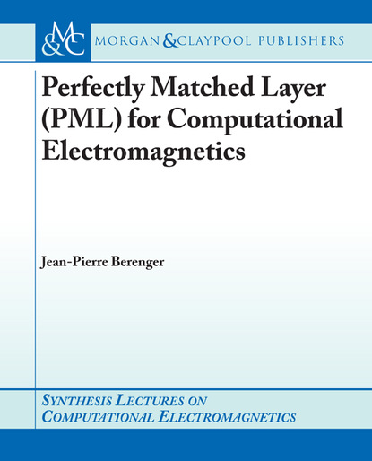 

Perfectly Matched Layer (PML) for Computational Electromagnetics