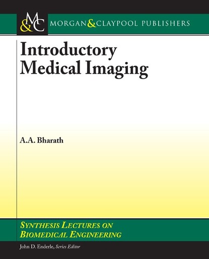 Anil Bharath - Introductory Medical Imaging