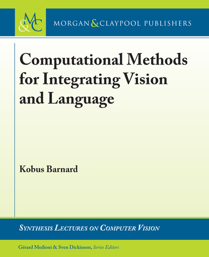 Kobus Barnard - Computational Methods for Integrating Vision and Language