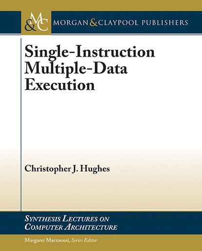 Christopher J. Hughes - Single-Instruction Multiple-Data Execution