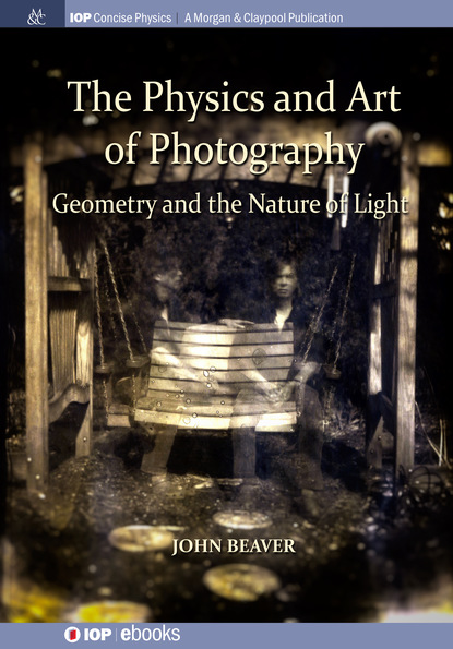 John Beaver - The Physics and Art of Photography, Volume 1