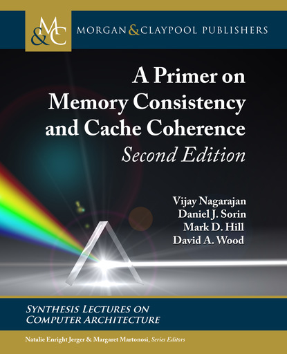 

A Primer on Memory Consistency and Cache Coherence