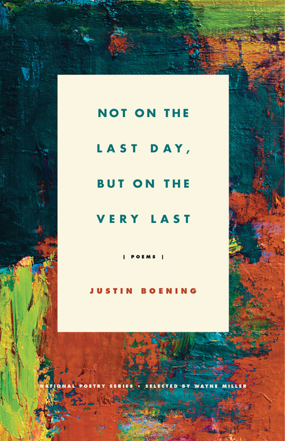 Justin Boening - Not on the Last Day, But on the Very Last