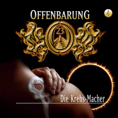 Offenbarung 23, Folge 4: Die Krebs-Macher