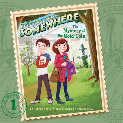 

The Mystery of the Gold Coin - Greetings from Somewhere, Book 1 (Unabridged)