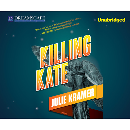 Julie Kramer — Killing Kate - Riley Spartz, Book 4 (Unabridged)