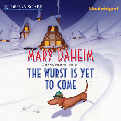 Mary Daheim — The Wurst is Yet to Come - A Bed and Breakfast Mystery 27 (Unabridged)