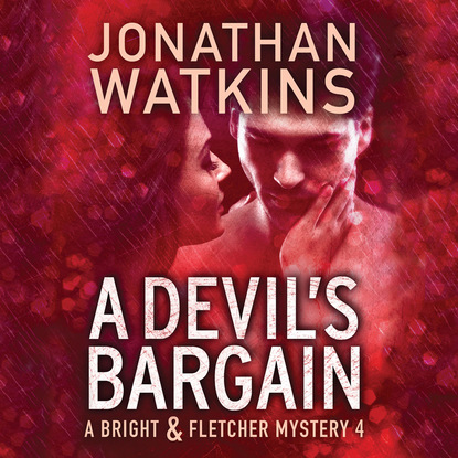 A Devil's Bargain - A Bright and Fletcher Mystery 4 (Unabridged) - Jonathan Watkins