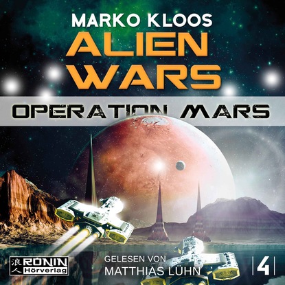 Operation Mars - Alien Wars 4 (Ungekürzt) (Marko Kloos). 