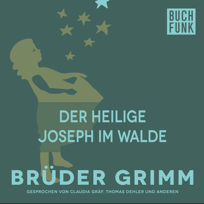 Brüder Grimm - Der heilige Joseph im Walde