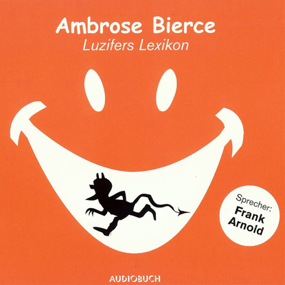 Ambrose Bierce - Luzifers Lexikon (gekürzte Fassung)