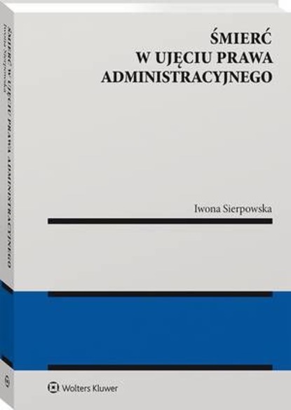 Iwona Sierpowska - Śmierć w ujęciu prawa administracyjnego