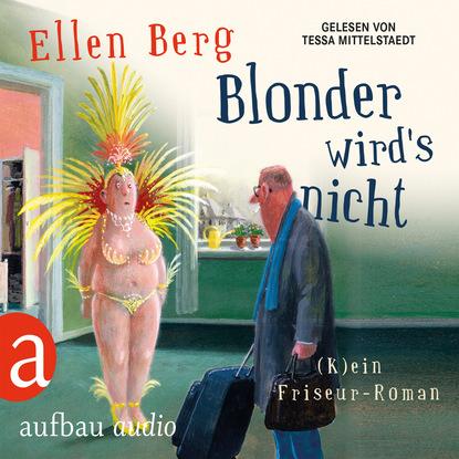 

Blonder wird's nicht - (K)ein Friseur-Roman (Gekürzte Hörbuchfassung)