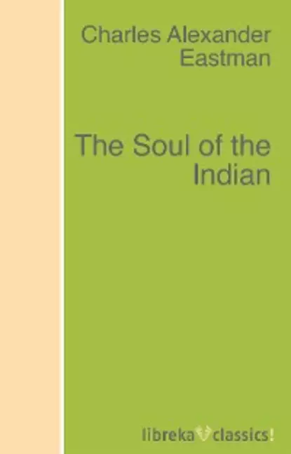 Обложка книги The Soul of the Indian, Charles Alexander Eastman