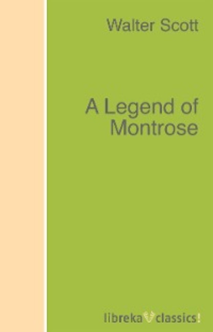 Walter Scott - A Legend of Montrose