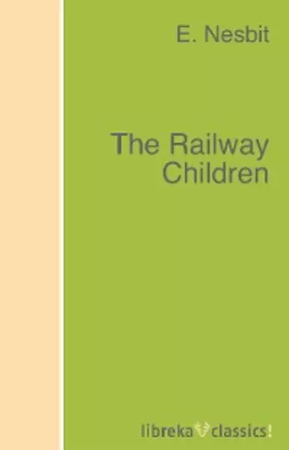 Обложка книги The Railway Children, E. Nesbit