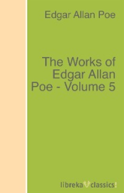 Эдгар Аллан По - The Works of Edgar Allan Poe - Volume 5