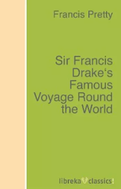 Обложка книги Sir Francis Drake's Famous Voyage Round the World, Francis Pretty