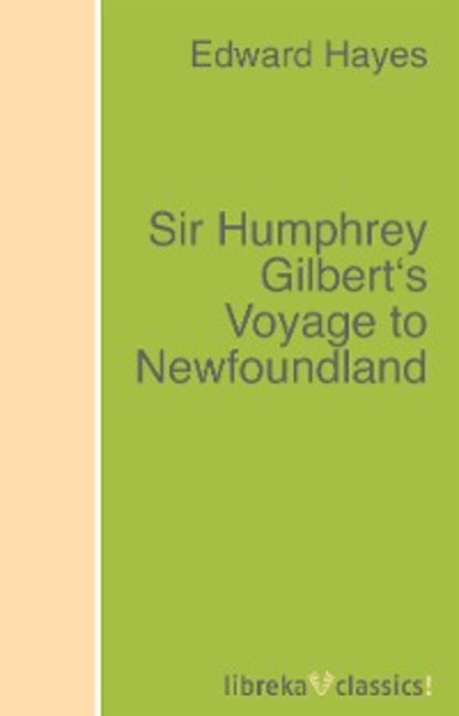 Edward Hayes - Sir Humphrey Gilbert's Voyage to Newfoundland