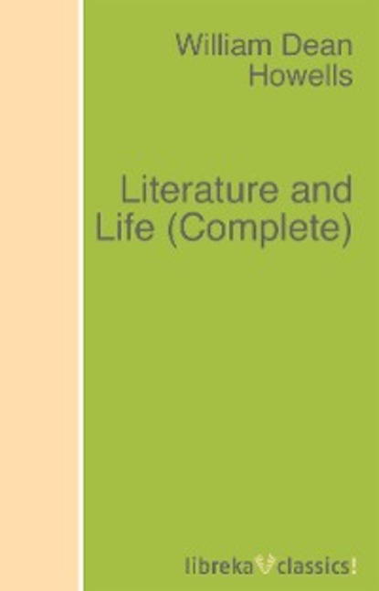 William Dean Howells - Literature and Life (Complete)