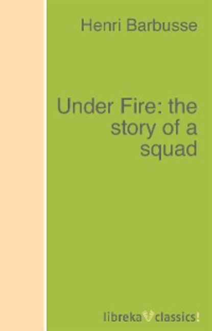 Henri Barbusse - Under Fire: the story of a squad