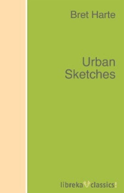 Bret Harte - Urban Sketches