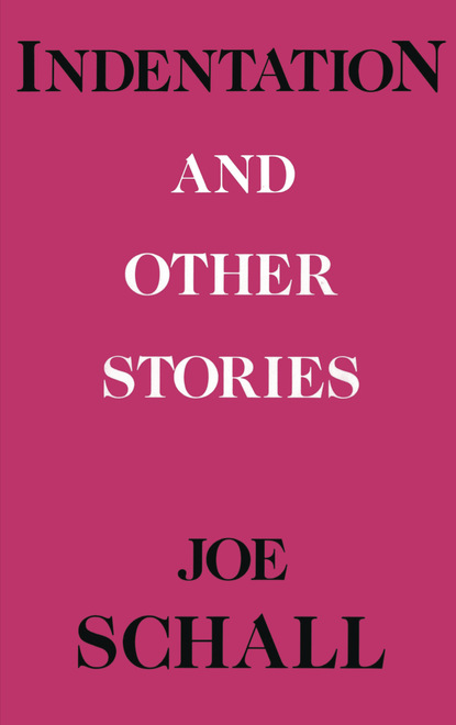 Joe Schall — Indentations and Other Stories