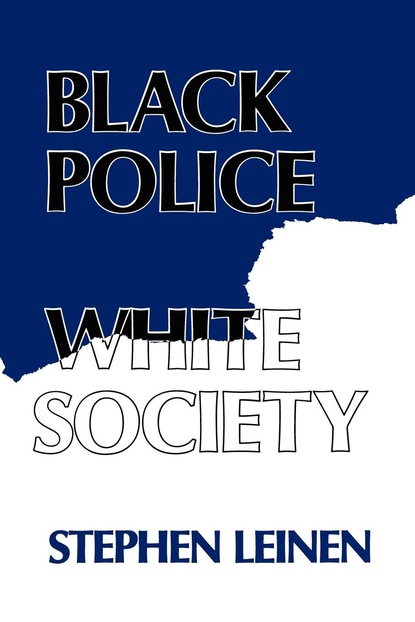 Steven Leinen - Black Police, White Society