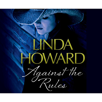 Linda Howard - Against the Rules (Unabridged)