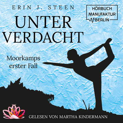 Moorkamps erster Fall - Unter Verdacht, Band 1 (ungekürzt) - Erin J. Steen