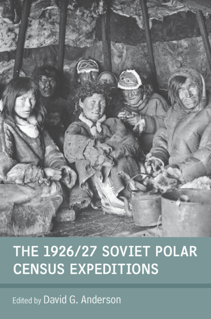 Группа авторов - The 1926/27 Soviet Polar Census Expeditions