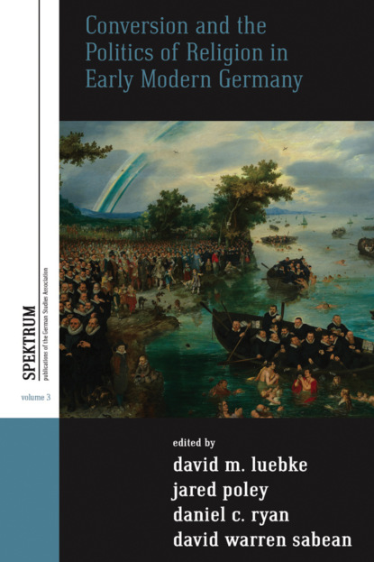 Группа авторов - Conversion and the Politics of Religion in Early Modern Germany