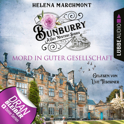 Helena Marchmont — Mord in guter Gesellschaft - Ein Idyll zum Sterben - Ein englischer Cosy-Krimi - Bunburry, Folge 6 (Ungek?rzt)