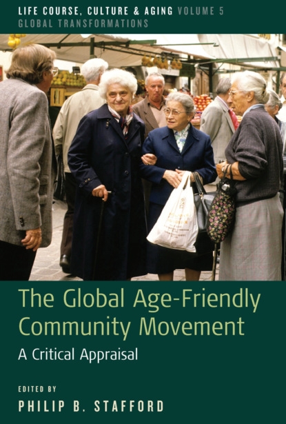 Группа авторов - The Global Age-Friendly Community Movement