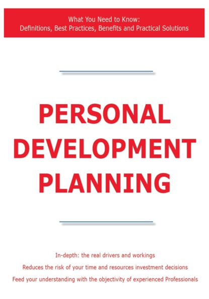 James Smith - Personal Development Planning - What You Need to Know: Definitions, Best Practices, Benefits and Practical Solutions