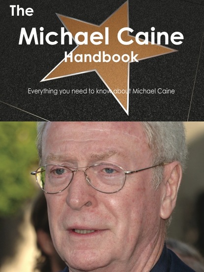 

The Michael Caine Handbook - Everything you need to know about Michael Caine