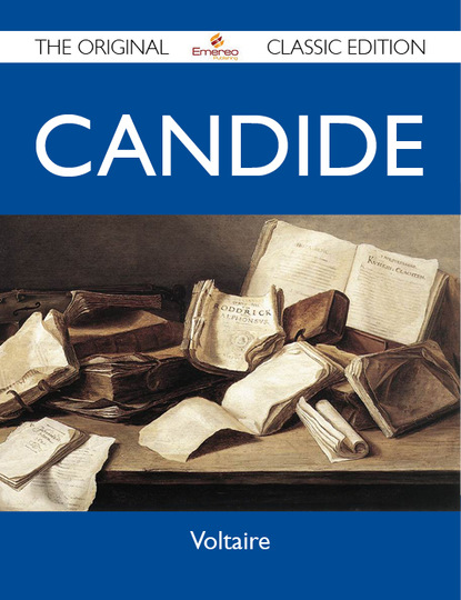 Voltaire Voltaire - Candide - The Original Classic Edition