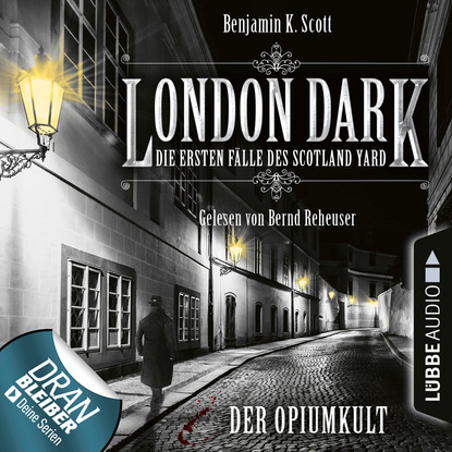 Ксюша Ангел - London Dark - Die ersten Fälle des Scotland Yard, Folge 2: Der Opiumkult (Ungekürzt)