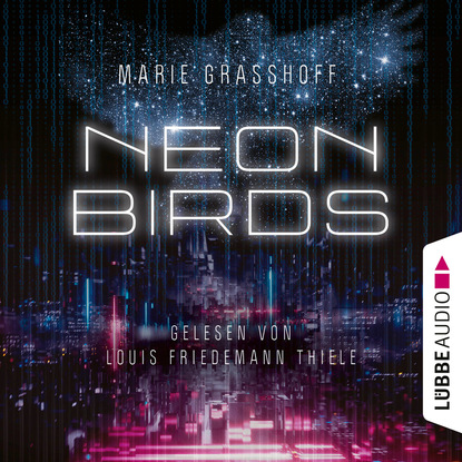 Neon Birds (Ungekürzt) - Marie Graßhoff