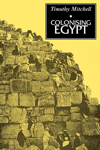 Timothy Mitchell - Colonising Egypt