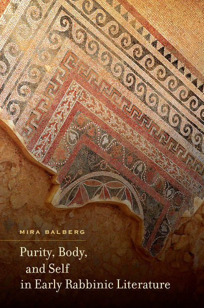 DR. S Mira Balberg - Purity, Body, and Self in Early Rabbinic Literature