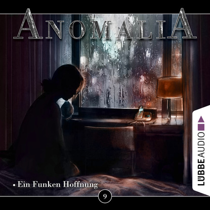 Anomalia - Das H?rspiel, Folge 9: Ein Funken Hoffnung