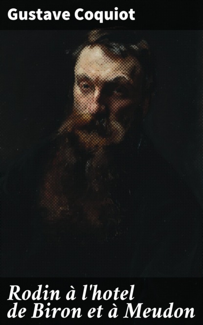 

Rodin à l'hotel de Biron et à Meudon