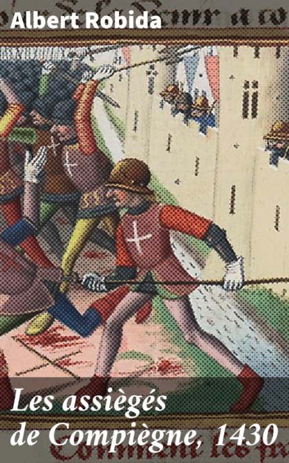 

Les assiègés de Compiègne, 1430