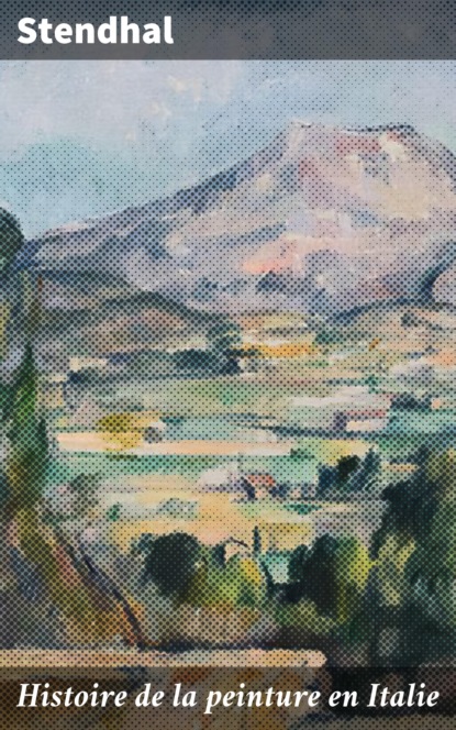 Stendhal - Histoire de la peinture en Italie