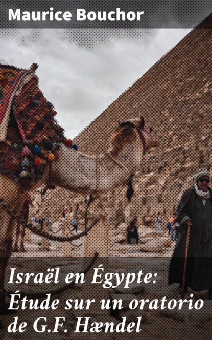 

Israël en Égypte: Étude sur un oratorio de G.F. Hændel