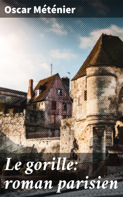 

Le gorille: roman parisien